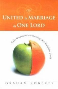 Paperback United in Marriage by One Lord: God's Wisdom on Intermarriage in a Multifaith World Book