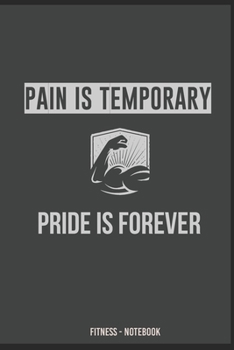 Paperback Pain Is Temporary PRIDE IS FOREVER Fitness - Notebook: Trainingsbuch Bodybuilding oder Trainingsbuch Titness zum selber schreiben [German] Book