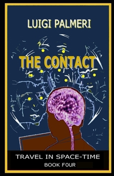 THE CONTACT: BOOK FOUR (TRAVELING IN SPACE-TIME)