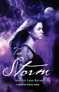 Taken by Storm - Book #3 of the Raised by Wolves