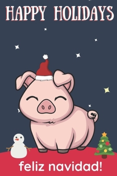 Paperback Happy Holidays Feliz Navidad: Cute Kawaii Chibi Pink Farm Pig With a Red White Santa Hat with Night Sky with Stars Notebook Cover. Great Journal Gif Book