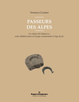 Paperback Passeurs des Alpes: La culture de Golasecca: entre Méditerranée et Europe continentale à l'âge du fer [French] Book
