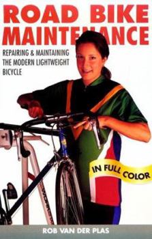 Paperback Road Bike Maintenance: Repair and Maintaining the Modern Lightweight Bike Book