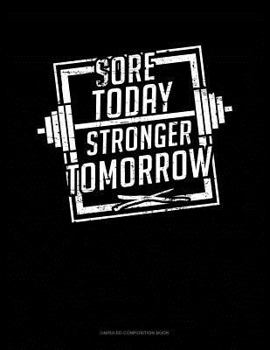 Paperback Sore Today Stronger Tomorrow: Unruled Composition Book