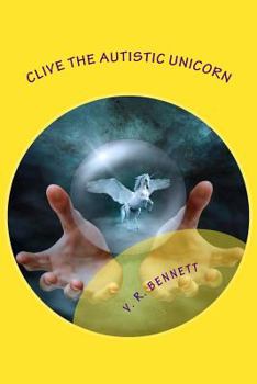 Paperback Clive the Autistic Unicorn: And His Funny Little Ways Book