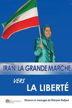 Paperback Iran: La grande marche vers la liberté La grande marche vers la liberté La grande: La grande marche vers la liberté [French] Book