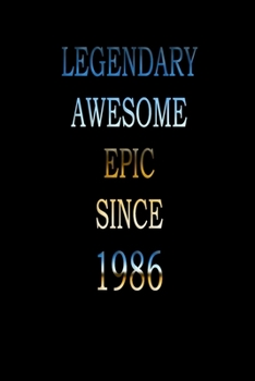 Paperback Legendary Awesome Epic since 1986: Notebook/ Journal Gift, Perfect Gift For Your Loved Ones Lined, 120 pages, 6x9, Soft Cover, Matte Finish Book