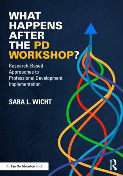 Paperback What Happens After the Pd Workshop?: Research-Based Approaches to Professional Development Implementation Book