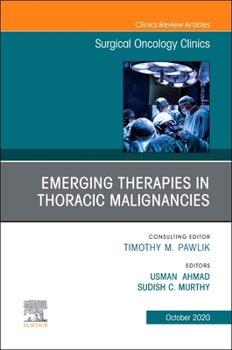 Emerging Therapies in Thoracic Malignancies, an Issue of Surgical Oncology Clinics of North America: Volume 29-4