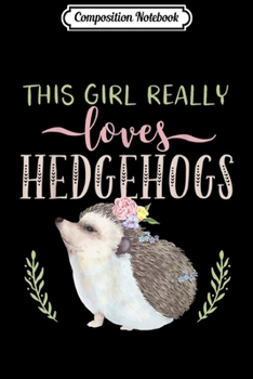 Composition Notebook: Hedgehog For Kids Girl Loves Hedgehogs  Journal/Notebook Blank Lined Ruled 6x9 100 Pages