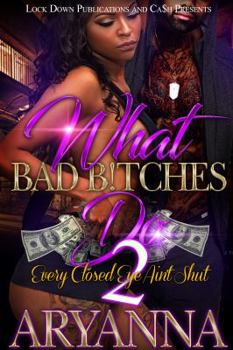 Paperback What Bad Bitches Do 2: Every Closed Eye Ain't Shut Book