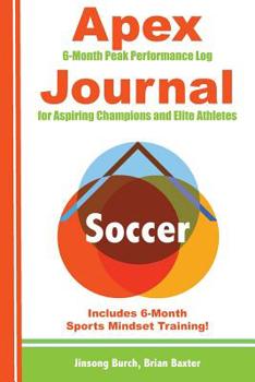 Paperback Apex Soccer Journal: Peak Performance Log for Aspiring Champions and Elite Athletes Book