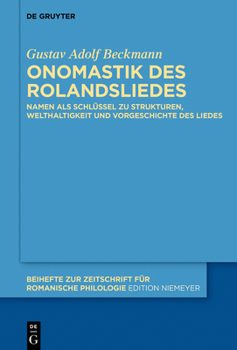 Paperback Onomastik Des Rolandsliedes: Namen ALS Schlüssel Zu Strukturen, Welthaltigkeit Und Vorgeschichte Des Liedes [German] Book