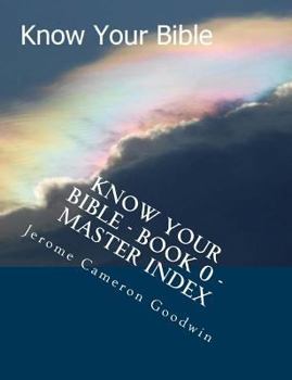 Paperback Know Your Bible - Book 0 - Master Index: Master Index For Know Your Bible Book