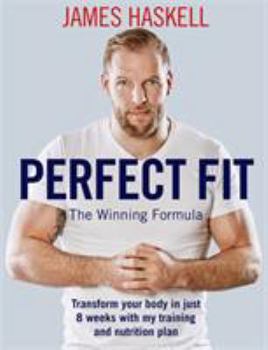 Paperback Perfect Fit: The Winning Formula: Transform Your Body in Just 8 Weeks with My Training and Nutrition Plan Book