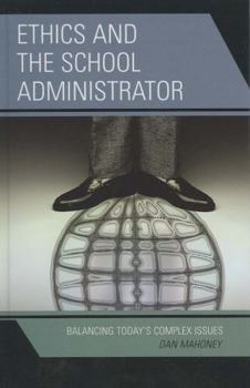 Hardcover Ethics and the School Administrator: Balancing Today's Complex Issues Book