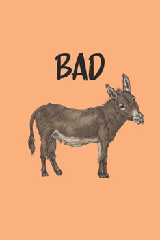 Bad: Badass Donkey humor: 6x9 Journal for Writing Down Daily Habits,Diary,Notebook