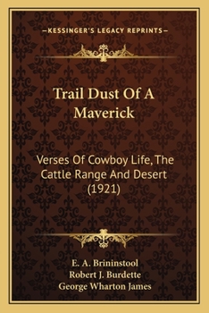 Paperback Trail Dust Of A Maverick: Verses Of Cowboy Life, The Cattle Range And Desert (1921) Book