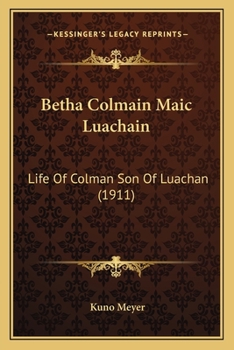 Paperback Betha Colmain Maic Luachain: Life Of Colman Son Of Luachan (1911) Book