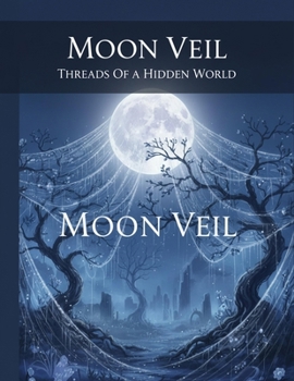 Moon Veil: Threads Of A Hidden World