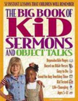 Paperback The Big Book of Kids Sermons and Object Talks: 52 Object Talks for Ages 5-12; Use Simple Objects to Bring Home Bible Truths in Engaging Ways Book