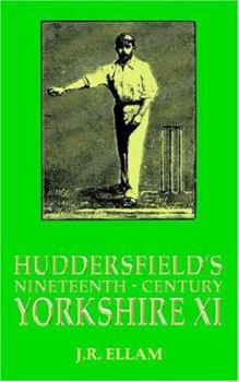 Paperback Huddersfield's Nineteenth-Century Yorkshire XI Book