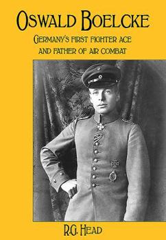 Hardcover Oswald Boelcke: Germany's First Fighter Ace and Father of Air Combat Book
