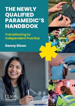 Paperback The Newly Qualified Paramedic's Handbook: Transitioning to Independent Practice Book
