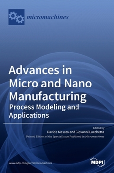 Hardcover Advances in Micro and Nano Manufacturing: Process Modeling and Applications Book
