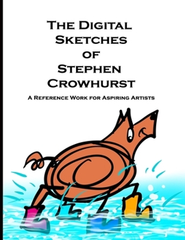 Paperback The Digital Sketches of Stephen Crowhurst: A Reference Work for Aspiring Artists. Book