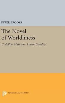 Hardcover The Novel of Worldliness: Crebillon, Marivaux, Laclos, Stendhal Book