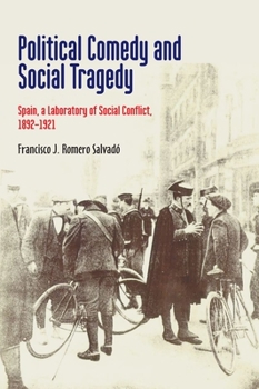 Hardcover Political Comedy and Social Tragedy: Spain, a Laboratory of Social Conflict, 1892-1921 Book