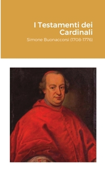 Paperback I Testamenti dei Cardinali: Simone Buonaccorsi (1708-1776) [Italian] Book