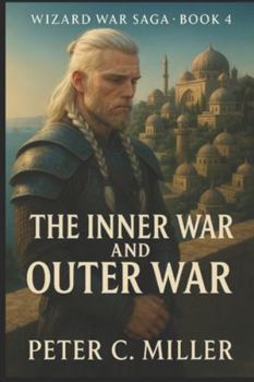 The Inner War and Outer War: Book 4 of the Wizard War Saga