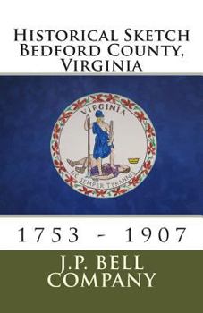 Paperback Historical Sketch Bedford County, Virginia: 1753 - 1907 Book