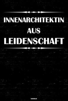 Paperback Innenarchitektin aus Leidenschaft Notizbuch: Innenarchitektin Journal DIN A5 liniert 120 Seiten Geschenk [German] Book