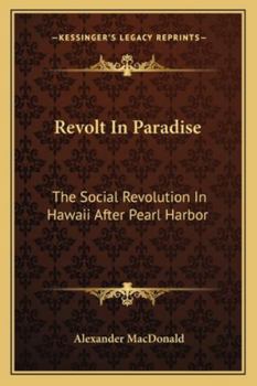 Revolt In Paradise: The Social Revolution In Hawaii After Pearl Harbor
