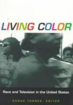 Living Color: Race and Television in the United States (Console-ing Passions) - Book  of the Console-ing Passions: Television and Cultural Power
