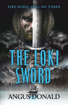 The Loki Sword - Book #3 of the Fire Born