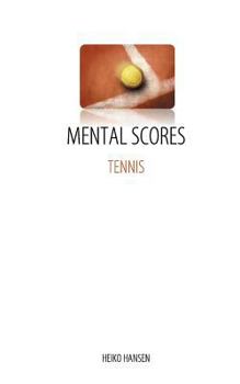 Paperback Tennis Mental Scores: Mental Dynamic, Performance and Feedback Book