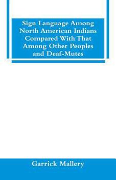 Paperback Sign Language Among North American Indians Compared With That Among Other Peoples And Deaf-Mutes Book