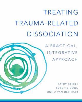 Hardcover Treating Trauma-Related Dissociation: A Practical, Integrative Approach Book