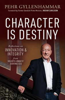 Paperback Character Is Destiny: Reflections on Innovation & Integrity from Volvo's Longest Serving CEO Book