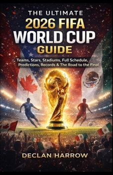 THE ULTIMATE 2026 FIFA WORLD CUP GUIDE:... book by Declan Harrow