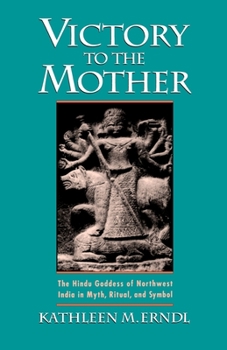 Paperback Victory to the Mother: The Hindu Goddess of Northwest India in Myth, Ritual, and Symbol Book
