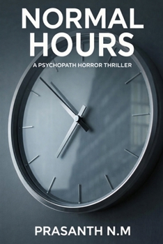 Paperback Normal Hours (A Psychopath Horror Thriller): A Twisted Thriller Where Every Murder Happens During Normal Working Hours, and the Office Clock Becomes a Book