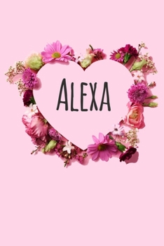 Alexa: Personalized Name Journal Notebook with the name Alexa. 120 PagesBlank & Lined (6 x 9 inches)