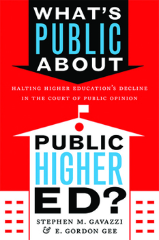 Hardcover What's Public about Public Higher Ed?: Halting Higher Education's Decline in the Court of Public Opinion Book