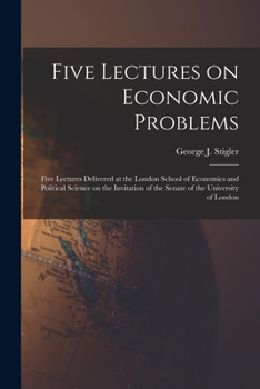 Paperback Five Lectures on Economic Problems: Five Lectures Delivered at the London School of Economics and Political Science on the Invitation of the Senate of Book