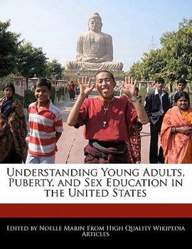 Understanding Young Adults, Puberty, and Sex Education in the United States